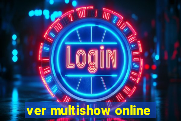 ver multishow online
